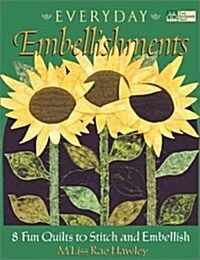 Everyday Embellishments: 8 Fun Quilts to Stitch and Embellish (That Patchwork Place) (Paperback, 0)
