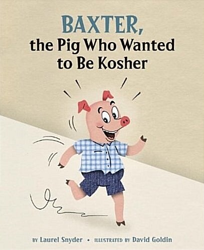 Baxter, the Pig Who Wanted to Be Kosher (Paperback)