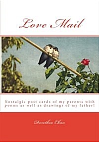 Love Mail: Nostalgic Post Cards of My Parents with Poems as Well as Drawings of My Father! (Paperback)