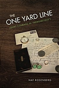 The One Yard Line: (Quiet courage in Memoiresque) (Paperback)