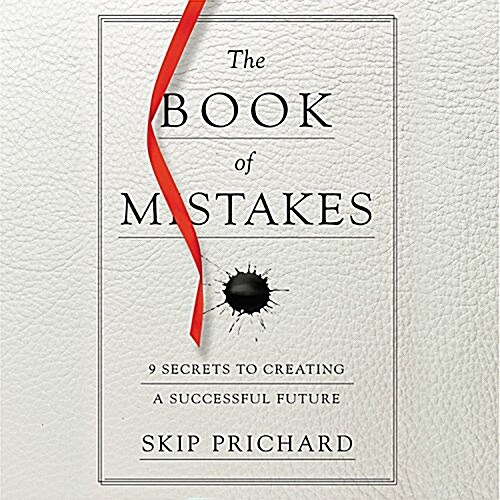 The Book of Mistakes: 9 Secrets to Creating a Successful Future (Audio CD)