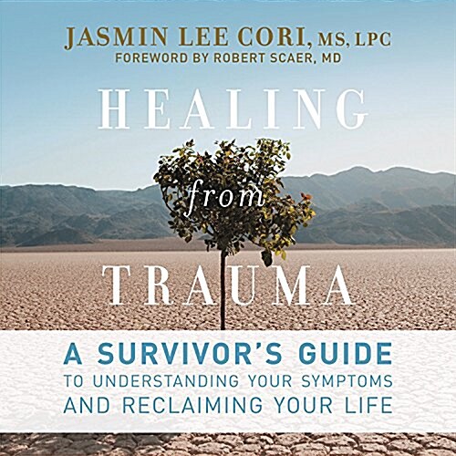 Healing from Trauma: A Survivors Guide to Understanding Your Symptoms and Reclaiming Your Life (Audio CD)