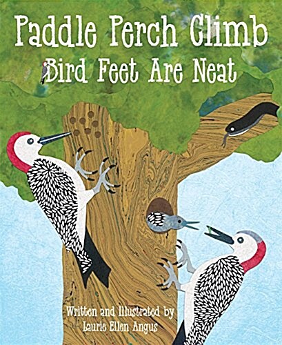 Paddle Perch Climb: Bird Feet Are Neat (Paperback)