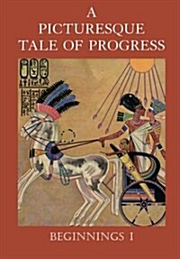 A Picturesque Tale of Progress: Beginnings I (Paperback, Reprint)