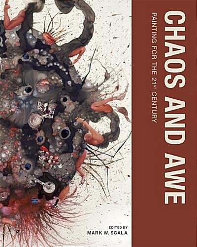 Chaos and Awe: Painting for the 21st Century (Paperback)