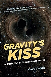 Gravitys Kiss: The Detection of Gravitational Waves (Paperback)
