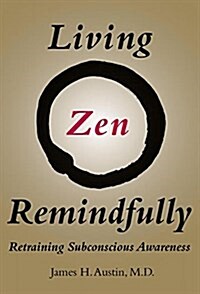 Living Zen Remindfully: Retraining Subconscious Awareness (Paperback)