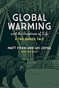 Global Warming and the Sweetness of Life: A Tar Sands Tale (Paperback)