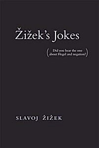 Zizeks Jokes: (Did You Hear the One about Hegel and Negation?) (Paperback)