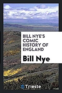 Bill Nyes Comic History of England (Paperback)