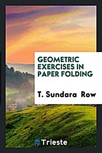 Geometric Exercises in Paper Folding (Paperback)