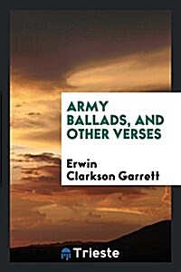 Army Ballads, and Other Verses (Paperback)