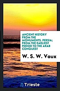 Persia; From the Earliest Period to the Arab Conquest (Paperback)