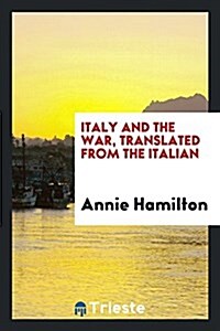 Italy and the War, Translated from the Italian (Paperback)