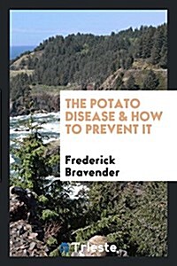 The Potato Disease & How to Prevent It (Paperback)