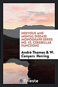 Nervous and Mental Disease Monograph Series No. 12, Cerebellar Functions (Paperback)