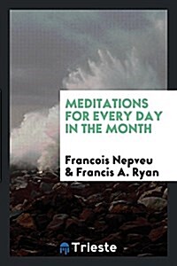 Meditations for Every Day in the Month (Paperback)
