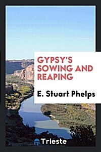 Gypsys Sowing and Reaping (Paperback)