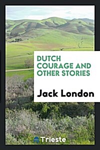 Dutch Courage and Other Stories (Paperback)