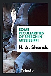 Some Peculiarities of Speech in Mississippi (Paperback)