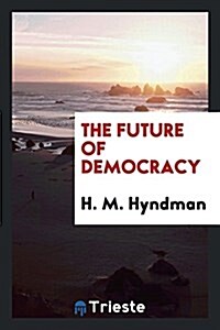 The Future of Democracy (Paperback)