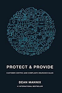 Protect and Provide: Customer-Centric (and Compliant) Insurance Sales (Paperback)