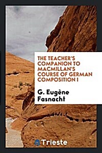 The Teachers Companion to MacMillans Course of German Composition I (Paperback)