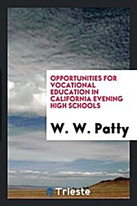 Opportunities for Vocational Education in California Evening High Schools (Paperback)