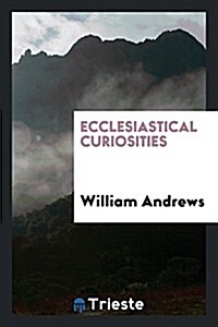 Ecclesiastical Curiosities (Paperback)