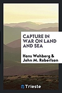 Capture in War on Land and Sea (Paperback)