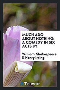 Much ADO about Nothing: A Comedy in Six Acts by (Paperback)