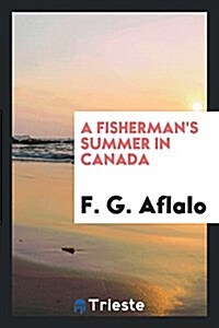 A Fishermans Summer in Canada (Paperback)