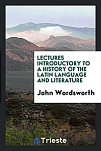 Lectures Introductory to a History of the Latin Language and Literature (Paperback)