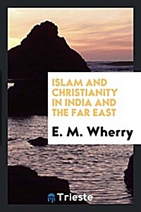 Islam and Christianity in India and the Far East (Paperback)