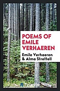 Poems of Emile Verhaeren (Paperback)