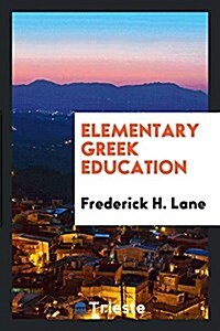 Elementary Greek Education (Paperback)