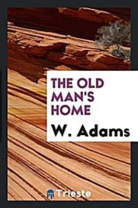 The Old Mans Home (Paperback)