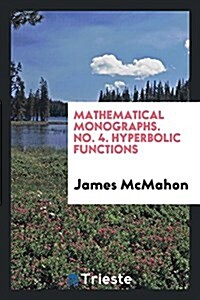 Mathematical Monographs. No. 4. Hyperbolic Functions (Paperback)