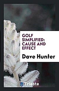 Golf Simplified: Cause and Effect (Paperback)