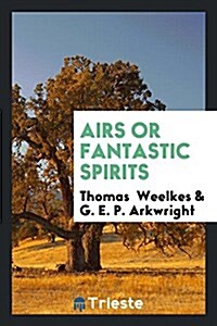 Airs or Fantastic Spirits (Paperback)