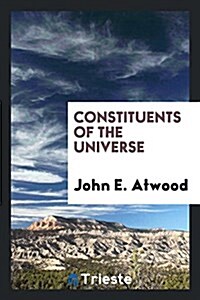 Constituents of the Universe (Paperback)