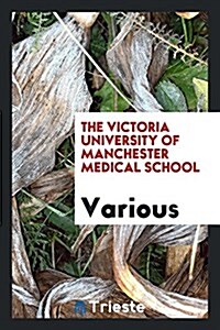 The Victoria University of Manchester Medical School (Paperback)