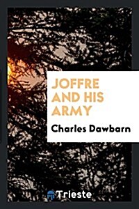 Joffre and His Army (Paperback)