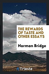 The Rewards of Taste, and Other Essays (Paperback)