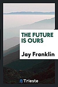 The Future Is Ours (Paperback)