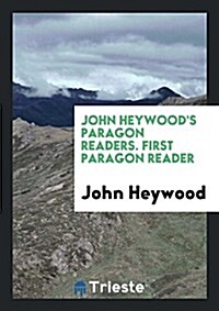 John Heywoods Paragon Readers. First Paragon Reader (Paperback)