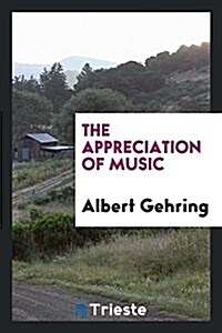 The Appreciation of Music (Paperback)