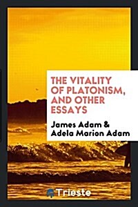 The Vitality of Platonism, and Other Essays (Paperback)