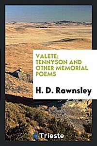 Valete; Tennyson and Other Memorial Poems (Paperback)