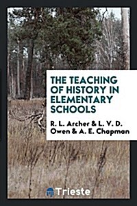 The Teaching of History in Elementary Schools (Paperback)